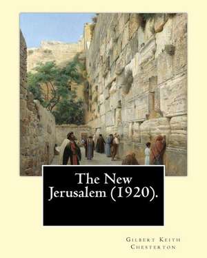 The New Jerusalem (1920). by de Gilbert Keith Chesterton