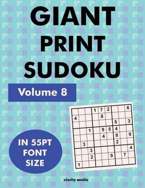 Giant Print Sudoku Volume 8 de Clarity Media