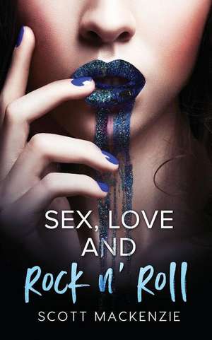 Sex, Love and Rock N' Roll de Scott MacKenzie