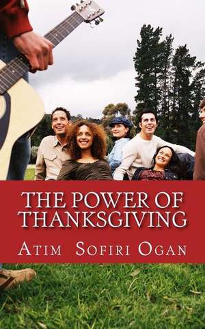 The Power of Thanksgiving de Ogan, Atim Sofiri