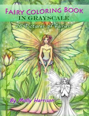 Fairy Coloring Book in Grayscale - Adult Coloring Book by Molly Harrison de Molly Harrison