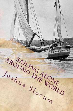 Sailing Alone Around the World de Joshua Slocum