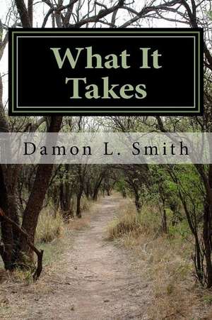 What It Takes de Smith, Damon L.