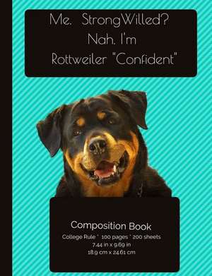 Funny Rottweiler - Confident Composition Notebook de I. Love My Dog Journals and Compositions