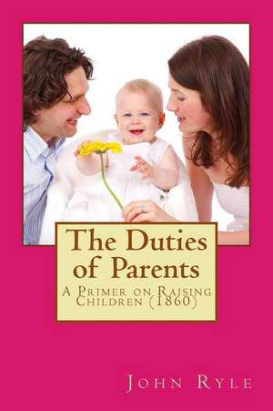 The Duties of Parents de John Charles Ryle