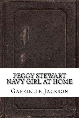 Peggy Stewart Navy Girl at Home de Gabrielle E. Jackson