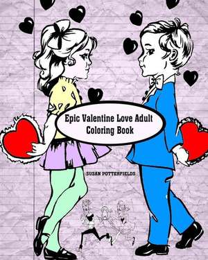 Epic Valentine Love Adult Coloring Book de Susan Potterfields