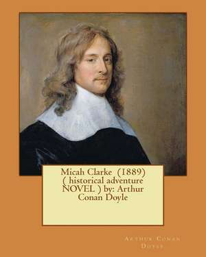 Micah Clarke (1889) ( Historical Adventure Novel ) by de Arthur Conan Doyle