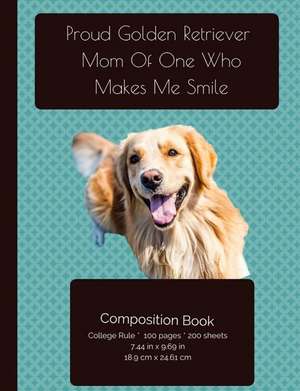 Proud Golden Retriever Mom Composition Notebook de I. Love My Dog Journals and Compositions