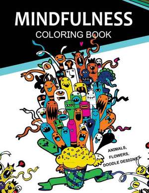 Mindfulness Coloring Books Animals Flowers Doodles Designs de Nakata L. Coleman