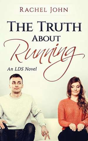 The Truth about Running de Rachel John