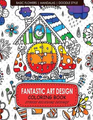 Fantastic Art Design Coloring Books [Basic Flowers, Mandalas, Doogle Style] de Billie R. Navas