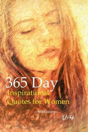 365 Day Inspirational Quotes for Women V.4 de Galaxy, Man