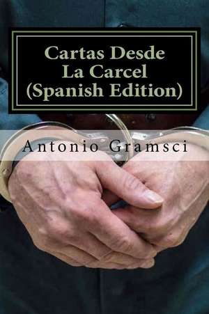 Cartas Desde La Carcel (Spanish Edition) de Antonio Gramsci