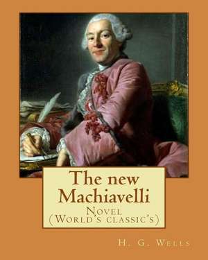 The New Machiavelli. by de H. G. Wells