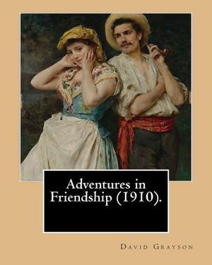 Adventures in Friendship (1910). by de David Grayson