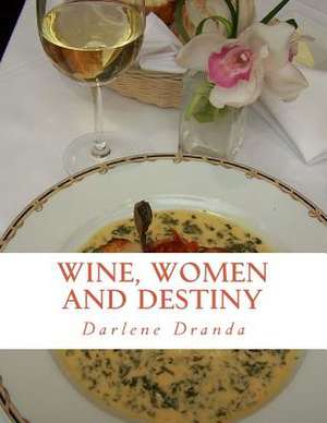 Wine, Women and Destiny de Dranda, Darlene