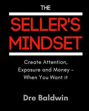 The Seller's Mindset de Dre Baldwin