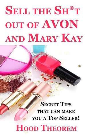 Sell the Sh*t Out of Avon and Mary Kay de Hood Theorem