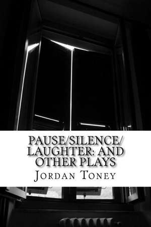 Pause/Silence/Laughter de Toney, Jordan