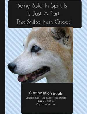 Shiba Inu - Bold in Spirit Composition Notebook de College Ruled Writer's Notebook for Scho