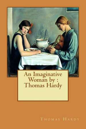 An Imaginative Woman by de Thomas Hardy