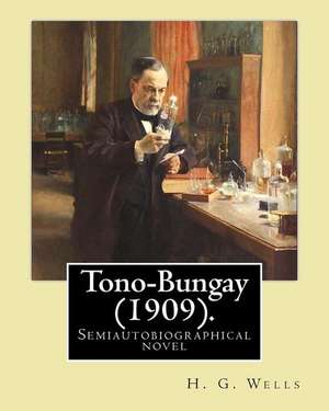 Tono-Bungay (1909). by de H. G. Wells