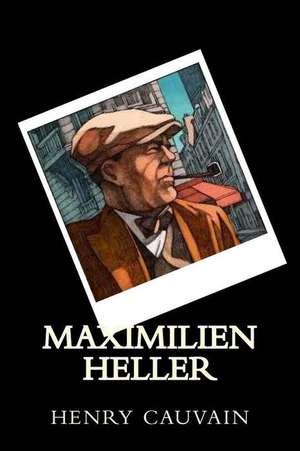 Maximilien Heller de Cauvain, M. Henry