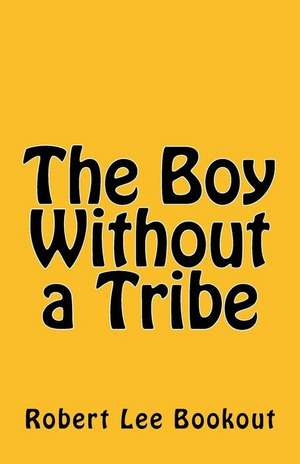 The Boy Without a Tribe de Bookout, Robert Lee