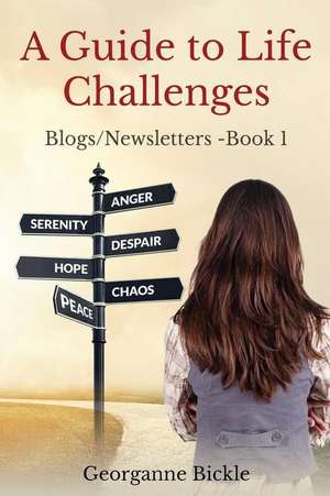 A Guide to Life Challenges de Georganne Bickle