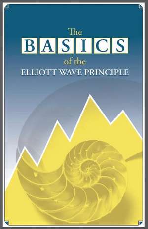 The Basics of the Elliott Wave Principle de Robert R. Prechter