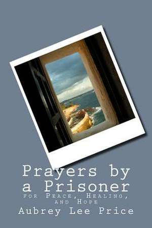 Prayers by a Prisoner de Price, Aubrey Lee