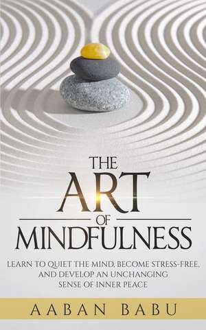 The Art of Mindfulness de Babu, Aaban