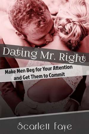 Dating Mr. Right de Scarlett Faye