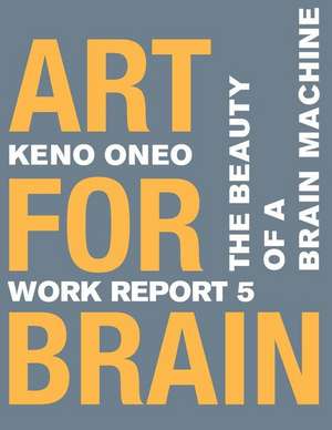 Art for Brain - Work Report 5 de Oneo, Keno