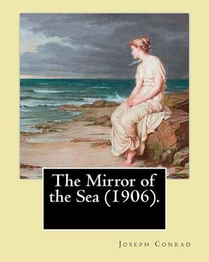 The Mirror of the Sea (1906). by de Joseph Conrad