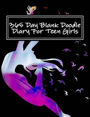 365 Day Blank Doodle Diary for Teen Girls de Passion Imagination Journals