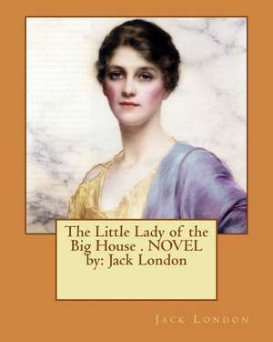 The Little Lady of the Big House . Novel by de Jack London