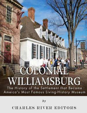 Colonial Williamsburg de Charles River Editors