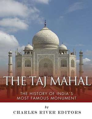 The Taj Mahal de Charles River Editors