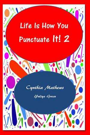 Life Is How You Punctuate It! 2 de Mathews, Dr Cynthia D.