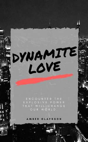 Dynamite Love de Olafsson, Amber