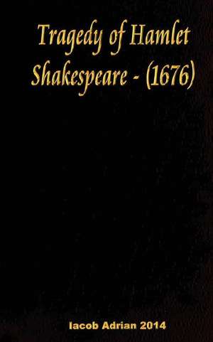 Tragedy of Hamlet Shakespeare - (1676) de William Shakespeare