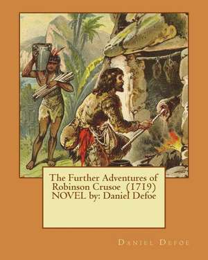 The Further Adventures of Robinson Crusoe (1719) Novel by de Daniel Defoe