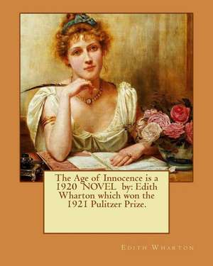 The Age of Innocence Is a 1920 Novel by de Edith Wharton