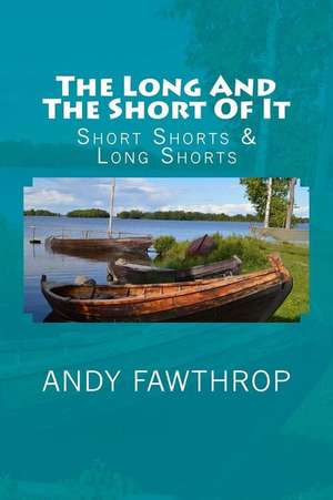 The Long and the Short of It de Andy Fawthrop