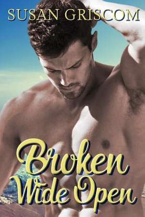 Broken Wide Open de Susan Griscom