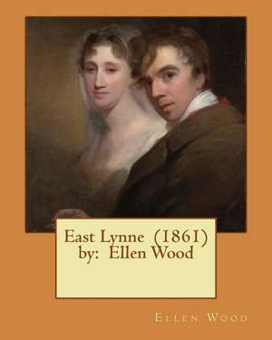 East Lynne (1861) by de Ellen Wood