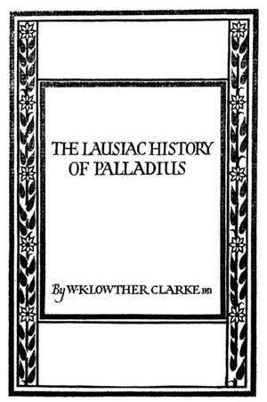 The Lausiac History of Palladius de Lauther-Clarke Bn, W. K.