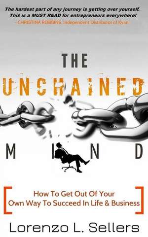 The Unchained Mind de Lorenzo L. Sellers